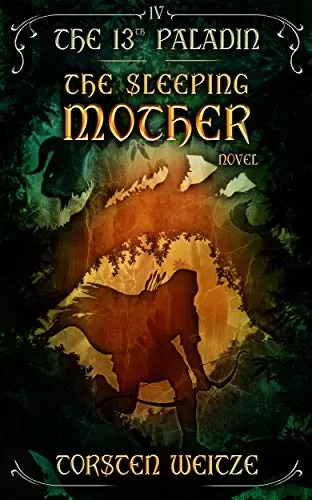 The Sleeping Mother (The 13th Paladin #4) by Torsten Weitze