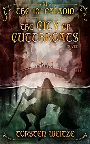 The City of Cutthroats (The 13th Paladin #11) by Torsten Weitze