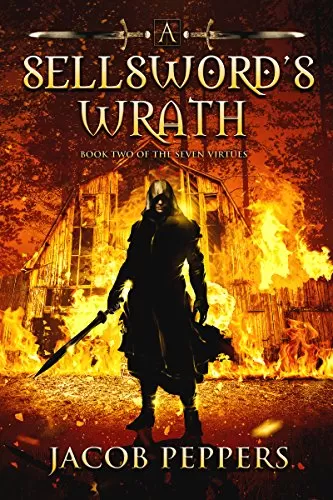 A Sellsword's Wrath (Seven Virtues #2) by Jacob Peppers
