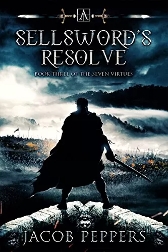 A Sellsword's Resolve (Seven Virtues #3) by Jacob Peppers