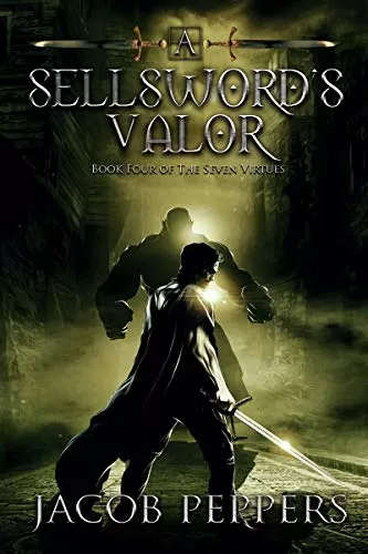 A Sellsword's Valor (Seven Virtues #4) by Jacob Peppers