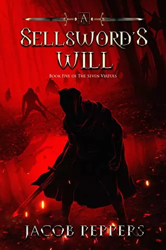 A Sellsword's Will (Seven Virtues #5) by Jacob Peppers