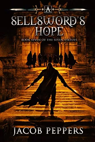 A Sellsword's Hope (Seven Virtues #7) by Jacob Peppers