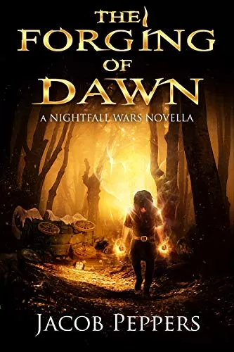 The Forging of Dawn (The Nightfall Wars) by Jacob Peppers