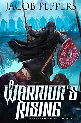 A Warrior's Rising (Saga of the Known Lands) by Jacob Peppers