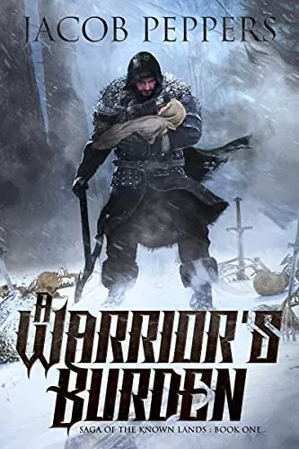 A Warrior's Burden (Saga of the Known Lands #1) by Jacob Peppers