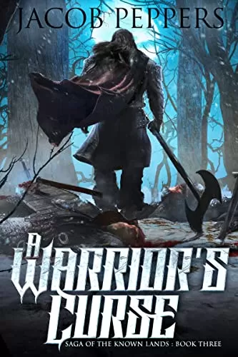 A Warrior's Curse (Saga of the Known Lands #3) by Jacob Peppers