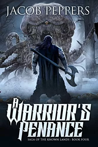 A Warrior's Penance (Saga of the Known Lands #4) by Jacob Peppers