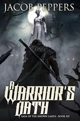 A Warrior's Oath (Saga of the Known Lands #6) by Jacob Peppers