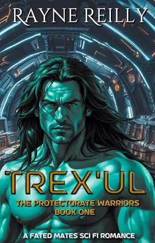 Trex'Ul (The Protectorate Warriors Alien Fated Mates #1) by Rayne Reilly