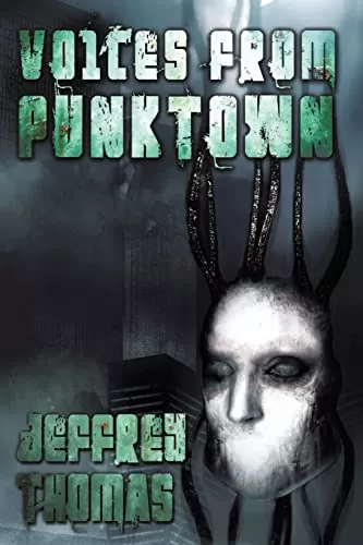 Voices From Punktown (Punktown) by Jeffrey Thomas