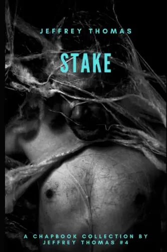 Stake: Three Stories From Punktown (A Chapbook Collection by Jeffrey Thomas #4) by Jeffrey Thomas