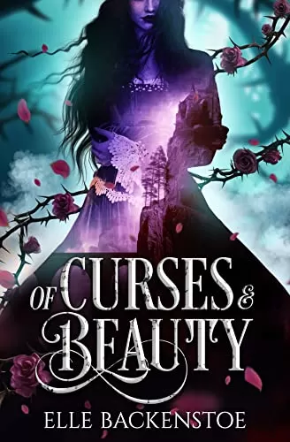 Of Curses and Beauty: Beauty and the Beast Retelling by Elle Backenstoe