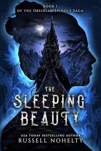 The Sleeping Beauty (The Obsidian Spindle Saga #1) by Russell Nohelty