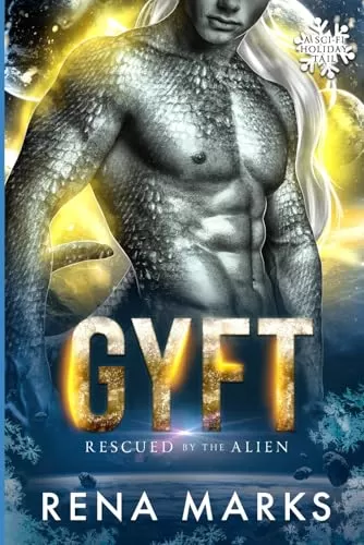 Gyft: A Sci-Fi Holiday Romance (Rescued by the Alien) by Rena Marks