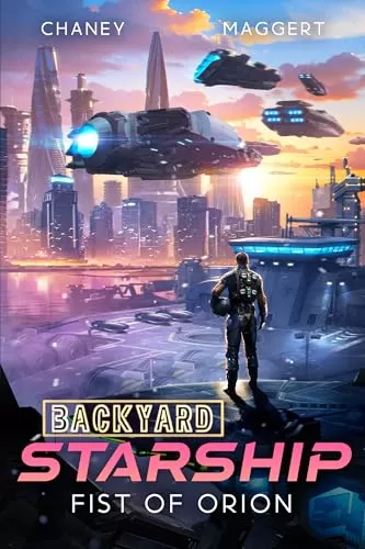 Fist of Orion (Backyard Starship #25) by J.N. Chaney, Terry Maggert