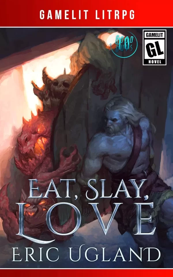 Eat, Slay, Love (The Good Guys #10) by Eric Ugland