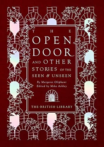 The Open Door: And Other Stories of the Seen and Unseen (British Library Hardback Classics: Gilded Nightmares) by Margaret Oliphant