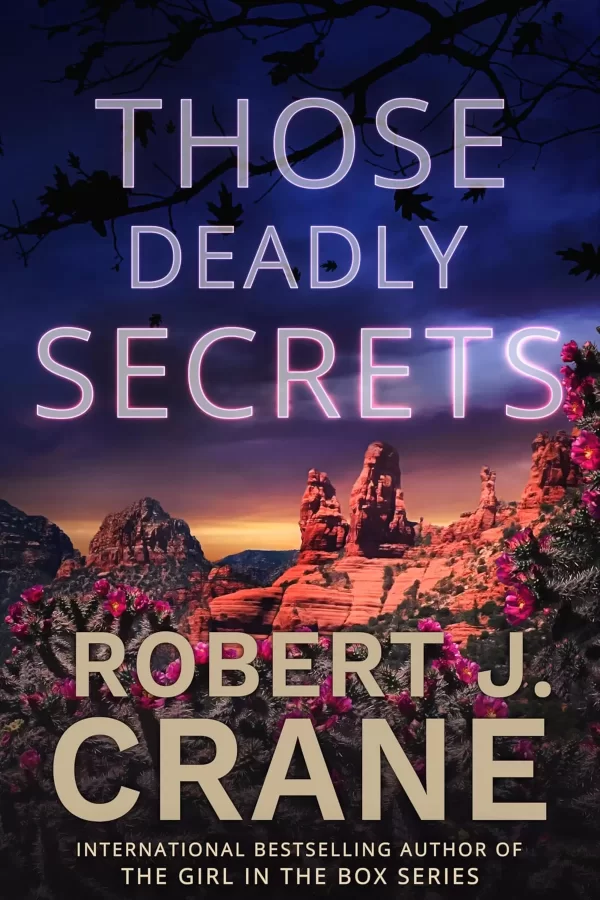 Those Deadly Secrets (The Girl Who Ran Away #4) by Robert J. Crane