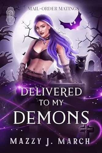 Delivered to My Demons (Mail-Order Matings #17) by Mazzy J. March