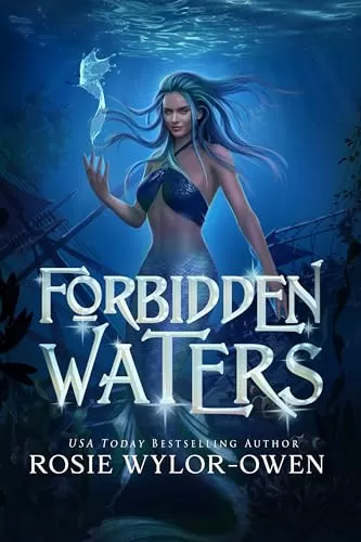 Forbidden Waters (The Moonlight Mermaid #3) by Rosie Wylor-Owen