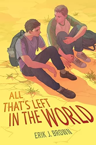 All That’s Left in the World (All That’s Left in the World #1) by Erik J. Brown