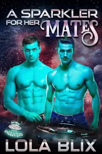 A Sparkler For Her Mates (Alien Summer Love) by Lola Blix