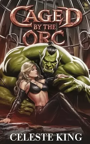 Caged by the Orc by Celeste King