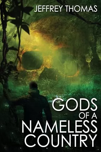 Gods of a Nameless Country by Jeffrey Thomas