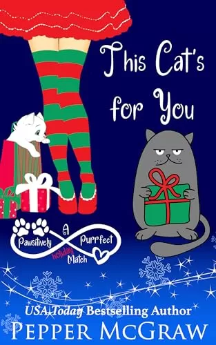This Cat's for You: A Pawsitively Purrfect Holiday Match (Matchmaking Cats of the Goddesses #5) by Pepper McGraw