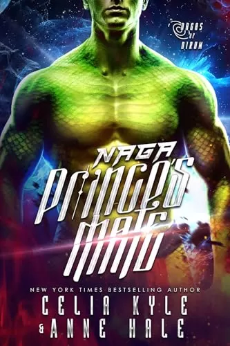 Naga Prince's Mate: A Scifi Alien Romance (Nagas of Nirum #1) by Anne Hale, Celia Kyle