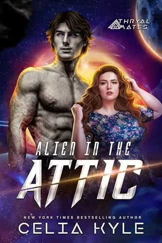 Alien in the Attic: Scifi Alien Romance (Thryal Mates #1) by Celia Kyle