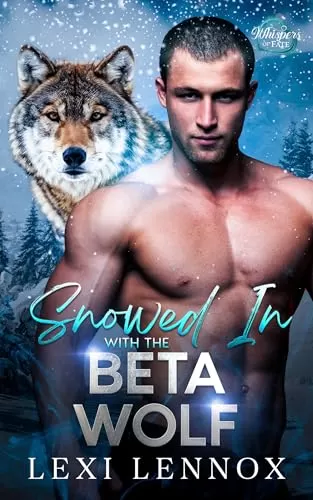 Snowed In With The Beta Wolf (Whispers of Fate) by Lexi Lennox