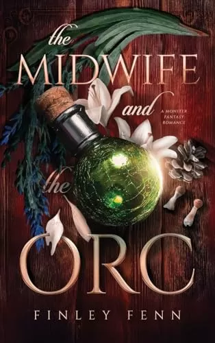 The Midwife and the Orc: A Monster Fantasy Romance (Orc Sworn) by Finley Fenn
