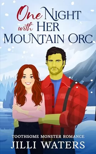 One Night with Her Mountain Orc: A Cozy Monster Romance (Toothsome Monster Romance #1) by Jilli Waters