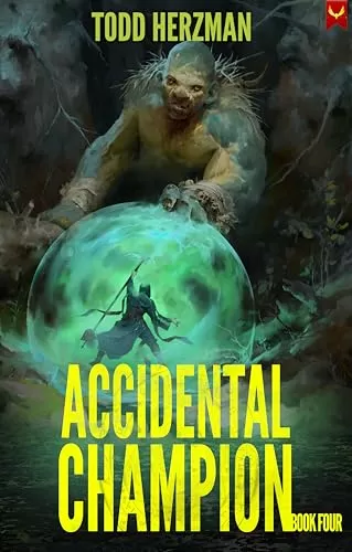 Accidental Champion 4: A LitRPG Adventure (Accidental Champion #4) by Todd Herzman