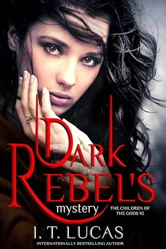 Dark Rebel's Mystery (The Children Of The Gods Paranormal Romance #92) by I. T. Lucas