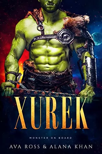 Xurek: A Sci-Fi Alien Romance (Monster on Board #1) by Ava Ross, Alana Khan