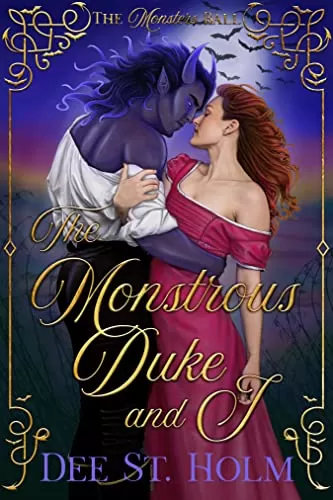 The Monstrous Duke And I: A Regency Monster Romance (The Monsters Ball) by Dee St. Holm