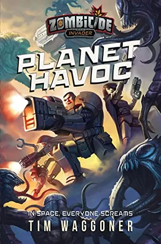 Planet Havoc (Zombicide: Invader #1) by Tim Waggoner