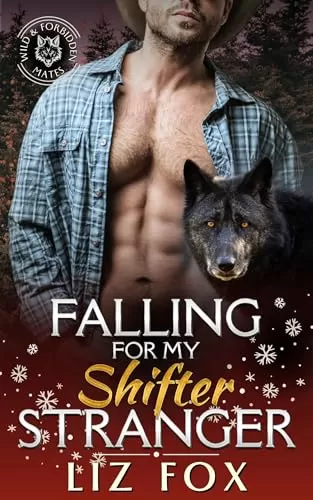 Falling for My Shifter Stranger (Wild & Forbidden Mates #5) by Liz Fox