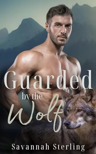 Guarded by the Wolf: A Fated Mates Werewolf Romance (Gold Creek Wolves #5) by Savannah Sterling