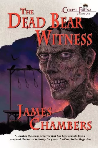 The Dead Bear Witness (Corpse Fauna #1) by James Chambers