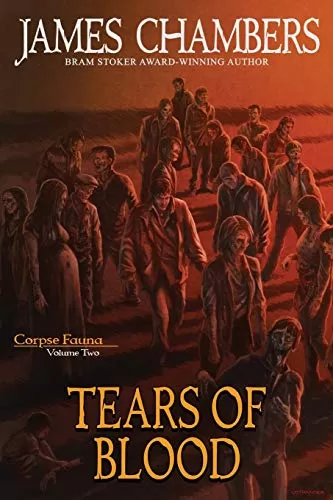 Tears of Blood (Corpse Fauna #2) by James Chambers