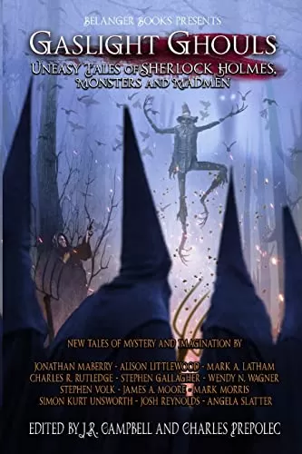 Gaslight Ghouls: Uneasy Tales of Sherlock Holmes (Gaslight Tales of Sherlock Holmes #5) by J. R. Campbell, Charles Prepolec
