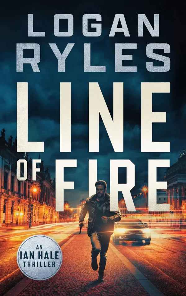 Line of Fire (Ian Hale #1) by Logan Ryles