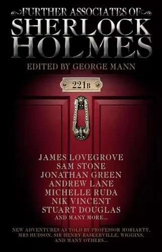 Further Associates of Sherlock Holmes by George Mann