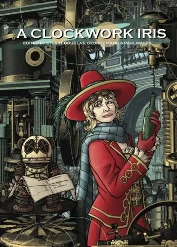 A Clockwork Iris (Iris Wildthyme #11) by George Mann, Paul Magrs, Stuart Douglas