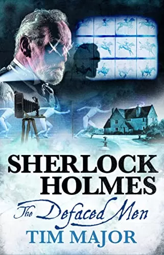 Sherlock Holmes - The Defaced Men (The New Adventures of Sherlock Holmes) by Tim Major