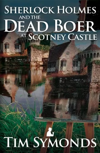Sherlock Holmes and the Dead Boer at Scotney Castle by Tim Symonds